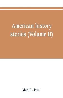 American history stories (Volume II) - Pratt, Mara L