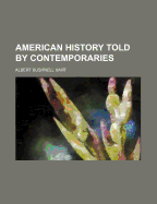 American History Told by Contemporaries - Hart, Albert Bushnell