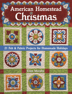 American Homestead Christmas: 21 Felt & Fabric Projects for Homemade Holidays