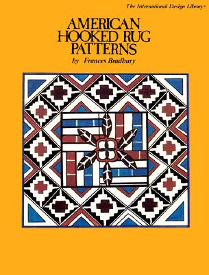 American Hooked Rug Patterns - Bradbury, Frances