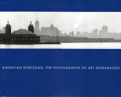 American Horizons: The Photographs of Art Sinsabaugh - Davis, Keith F