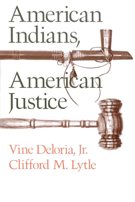American Indians, American Justice - Deloria, Vine