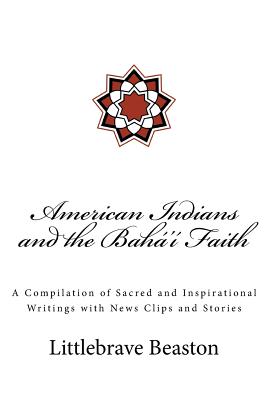 American Indians and the Bah' Faith - Beaston, Dr Littlebrave