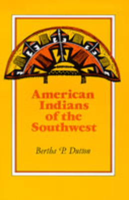 American Indians of the Southwest - Dutton, Bertha P