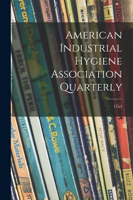 American Industrial Hygiene Association Quarterly; 17n4 - Anonymous