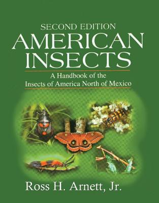 American Insects: A Handbook of the Insects of America North of Mexico, Second Edition - Arnett Jr., Ross H.