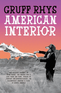American Interior: The Quixotic Journey of John Evans, His Search for a Lost Tribe and How, Fuelled by Fantasy and (Possibly) Booze, He Accidentally Annexed a Third of North America