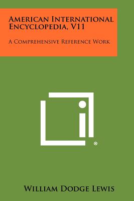 American International Encyclopedia, V11: A Comprehensive Reference Work - Lewis, William Dodge (Editor)