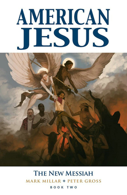 American Jesus Volume 2: The New Messiah - Millar, Mark, and Gross, Peter, and Muir, Jodie