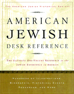 American Jewish Desk Reference: The Ultimate One-Volume Reference to the Jewish Experience in America