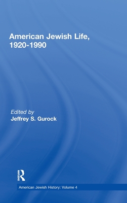 American Jewish Life, 1920-1990: American Jewish History - Gurock, Jeffrey S, Professor (Editor)