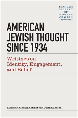 American Jewish Thought Since 1934: Writings on Identity, Engagement, and Belief - Marmur, Michael (Editor), and Ellenson, David (Editor)