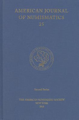 American Journal of Numismatics 25 (2012) - Meadows, Andrew (Editor), and Hoover, Oliver (Editor)