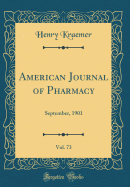 American Journal of Pharmacy, Vol. 73: September, 1901 (Classic Reprint)