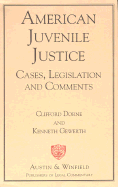 American Juvenile Justice: Cases, Legislation and Comments