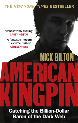 American Kingpin: Catching the Billion-Dollar Baron of the Dark Web - Bilton, Nick