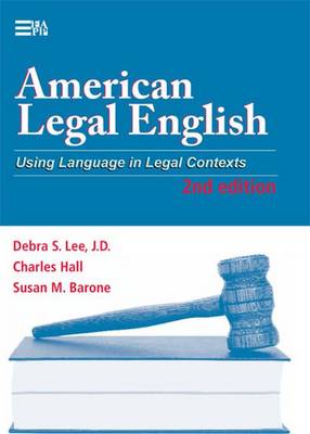 American Legal English, 2nd Edition: Using Language in Legal Contexts - Lee, Debra S, and Hall, Charles, and Barone, Susan M