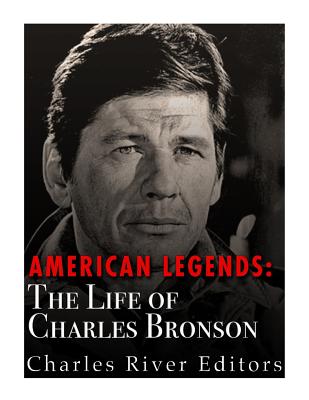 American Legends: The Life of Charles Bronson - Charles River