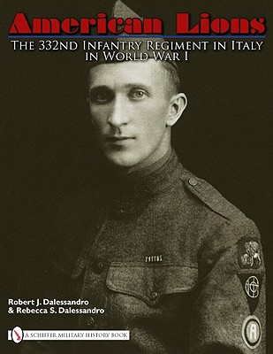 American Lions: The 332nd Infantry Regiment in Italy in World War I - Dalessandro, Robert J.