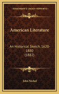 American Literature: An Historical Sketch, 1620-1880 (1882)