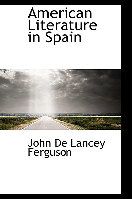 American Literature in Spain - De Lancey Ferguson, John