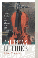 American Luthier: Carleen Hutchins--The Art and Science of the Violin