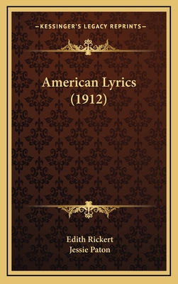 American Lyrics (1912) - Rickert, Edith, and Paton, Jessie