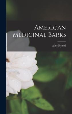 American Medicinal Barks - Henkel, Alice