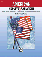 American Medleys & Variations: Favorite American Songs Arranged in 5 Sets of Variations and 1 Medley for Intermediate Pianists