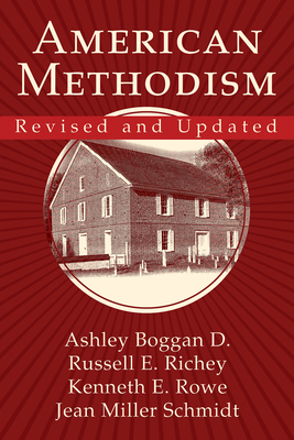 American Methodism Revised and Updated - Rowe, Kenneth E, and Schmidt, Jean Miller, and Richey, Russell E, Dr.