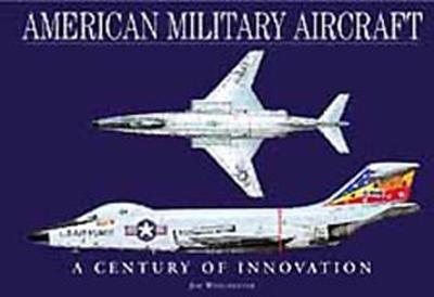 American Military Aircraft: A Century of Innovation - Winchester, Jim (Editor)