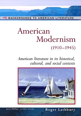 American Modernism: (1910-1945) - Lathbury, Roger, and Phillips, Jerry (Editor), and Anesko, Michael (Contributions by)