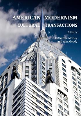 American Modernism: Cultural Transactions - Morley, Catherine (Editor)