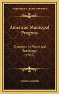 American Municipal Progress: Chapters in Municipal Sociology (1902)