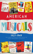 American Musicals: The Complete Books and Lyrics of Eight Broadway Classics 1927 -1949 (Loa #253): Show Boat / As Thousands Cheer / Pal Joey / Oklahoma! / On the Town / Finian's Rainbow / Kiss Me, Kate / South Pacific