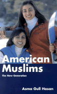 American Muslims: The New Generation - Hasan, Asma
