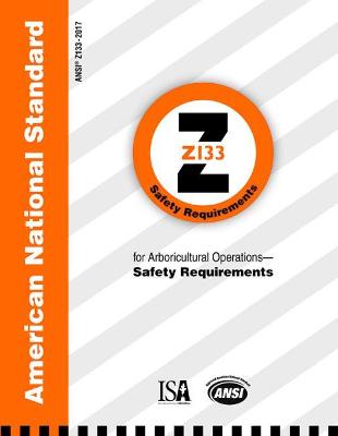 American National Standard for Arboricultural Operations - Safety Requirements - International Society of Arboriculture