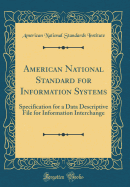 American National Standard for Information Systems: Specification for a Data Descriptive File for Information Interchange (Classic Reprint)