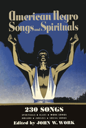 American Negro Songs and Spirituals: 230 Songs