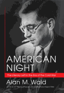 American Night: The Literary Left in the Era of the Cold War