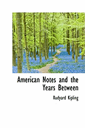 American Notes and the Years Between