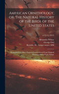 American Ornithology, or, The Natural History of the Birds of the United States: Illustrated With Plates Engraved and Colored From Original Drawings Taken From Nature; v.5 [c.1] (1812)