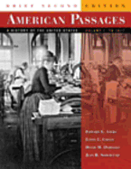 American Passages: A History of the United States, Brief Edition, Volume I: To 1877 - Ayers, Edward L, and Gould, Lewis L, and Oshinsky, David M