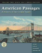 American Passages: A History of the United States, Volume II: Since 1863, Brief Edition
