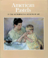 American Pastels in the Metropolitan Museum of Art