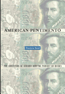 American Pentimento: The Invention of Indians and the Pursuit of Riches Volume 7