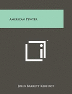 American Pewter - Kerfoot, John Barrett