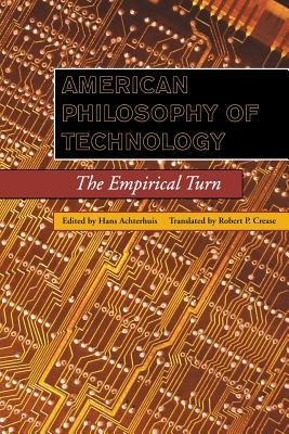 American Philosophy of Technology: The Empirical Turn - Achterhuis, Hans (Editor)