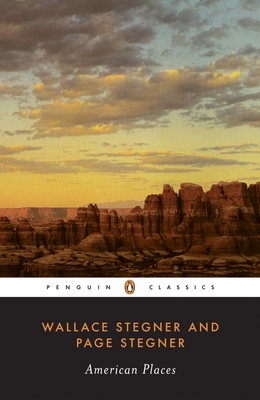 American Places - Stegner, Wallace, and Stegner, Page