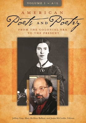 American Poets and Poetry: From the Colonial Era to the Present [2 Volumes] - Gray, Jeffrey, and Balkun, Mary McAleer, and McCorkle, James, PH.D.